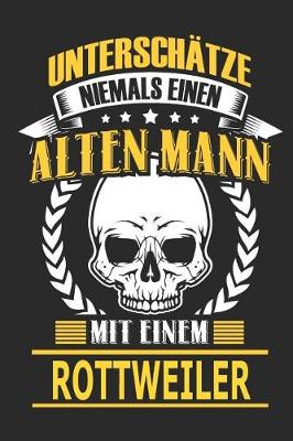Book cover for Unterschatze Niemals Einen Alten Mann Mit Einem Rottweiler