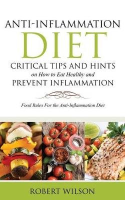 Book cover for Anti-Inflammation Diet: Critical Tips and Hints on How to Eat Healthy and Prevent Inflammation