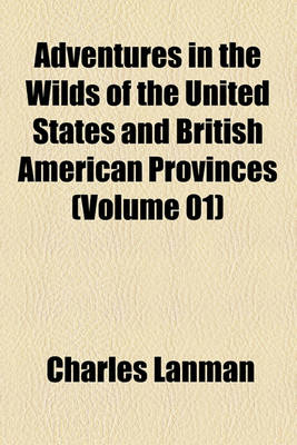 Book cover for Adventures in the Wilds of the United States and British American Provinces (Volume 01)