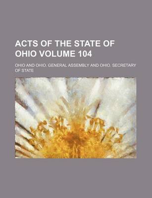 Book cover for Acts of the State of Ohio Volume 104