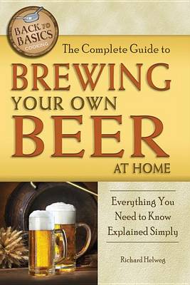 Book cover for The Complete Guide to Brewing Your Own Beer at Home: Everything You Need to Know Explained Simply