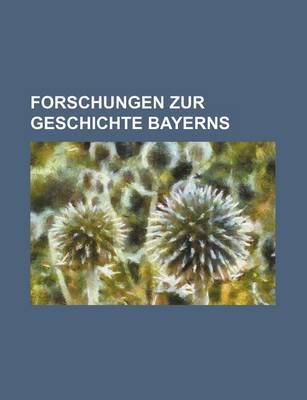 Book cover for Forschungen Zur Geschichte Bayerns