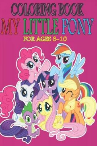 Cover of Coloring Book MY LITTLE PONY For Ages 3-10