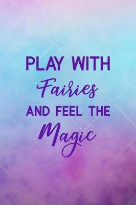 Book cover for Play With Fairies And Feel The Magic