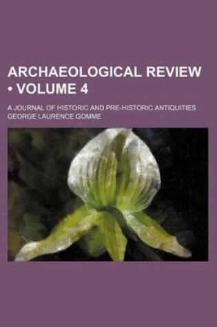 Cover of Archaeological Review (Volume 4); A Journal of Historic and Pre-Historic Antiquities
