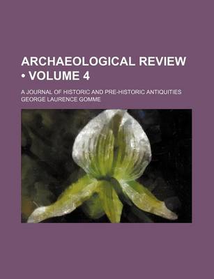 Book cover for Archaeological Review (Volume 4); A Journal of Historic and Pre-Historic Antiquities