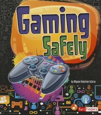 Book cover for Gaming Safely (Tech Safety Smarts)