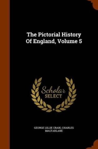 Cover of The Pictorial History of England, Volume 5