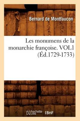 Cover of Les Monumens de la Monarchie Francoise. Vol1 (Ed.1729-1733)