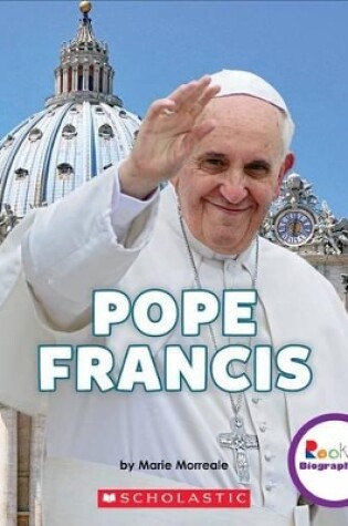 Cover of Pope Francis: A Life of Love and Giving (Rookie Biographies)