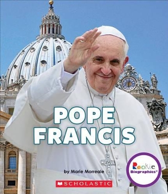 Book cover for Pope Francis: A Life of Love and Giving (Rookie Biographies)