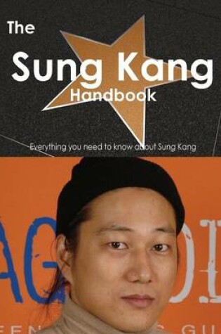 Cover of The Sung Kang Handbook - Everything You Need to Know about Sung Kang