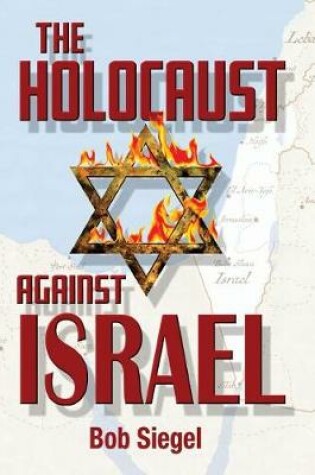 Cover of The Holocaust Against Israel