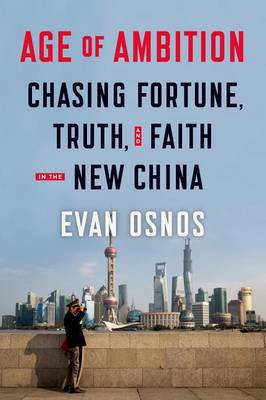 Book cover for Age of Ambition: Chasing Fortune, Truth, and Faith in the New China