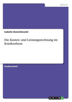 Cover of Die Kosten- und Leistungsrechnung im Krankenhaus