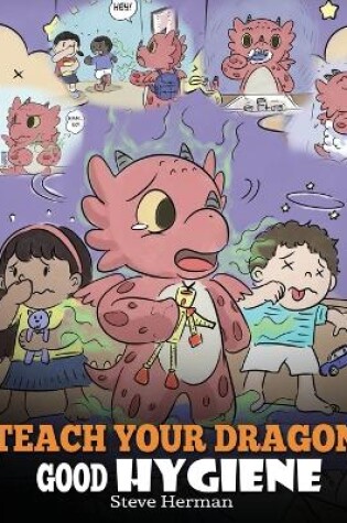 Cover of Teach Your Dragon Good Hygiene