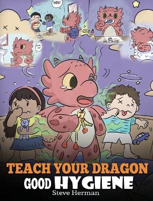 Book cover for Teach Your Dragon Good Hygiene