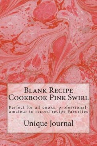 Cover of Blank Recipe Cookbook Pink Swirl