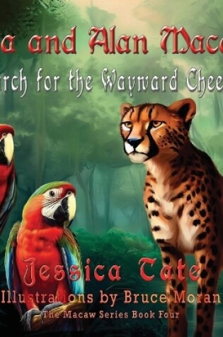 Cover of Ava and Alan Macaw Search for the Wayward Cheetah