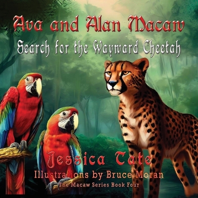 Book cover for Ava and Alan Macaw Search for the Wayward Cheetah