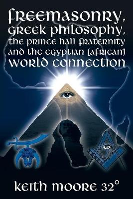 Book cover for Freemasonry, Greek Philosophy, the Prince Hall Fraternity and the Egyptian (African) World Connection