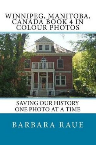 Cover of Winnipeg, Manitoba, Canada Book 4 in Colour Photos