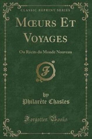 Cover of Murs Et Voyages: Ou Récits du Monde Nouveau (Classic Reprint)