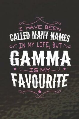 Cover of I Have Been Called Many Names In My Life, But Gamma Is My Favorite