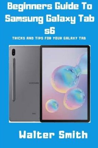 Cover of Beginners Guide to Samsung Galaxy Tab S6