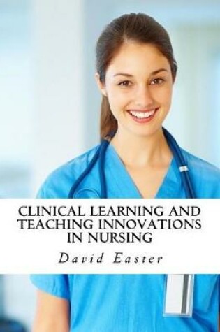 Cover of Clinical Learning and Teaching Innovations in Nursing