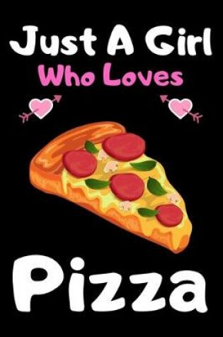 Cover of Just a girl who loves pizza