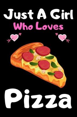 Book cover for Just a girl who loves pizza