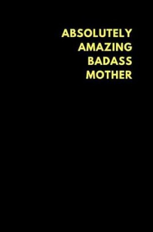 Cover of Absolutely Amazing Badass Mother