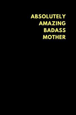 Book cover for Absolutely Amazing Badass Mother