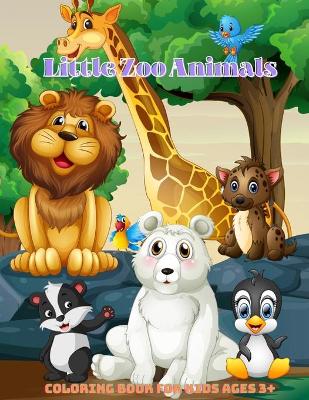 Book cover for Little Zoo Animals - Coloring Book For Kids Ages 3+