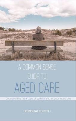 Book cover for A Common Sense Guide to Aged Care