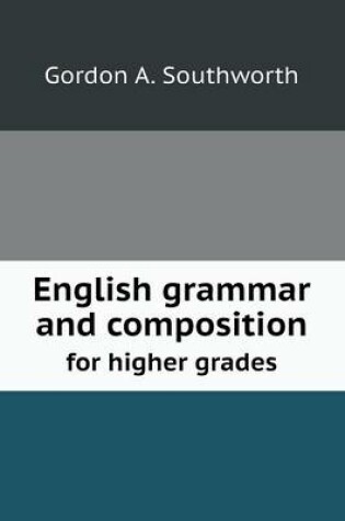 Cover of English grammar and composition for higher grades