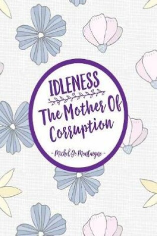Cover of Idleness, the Mother of Corruption