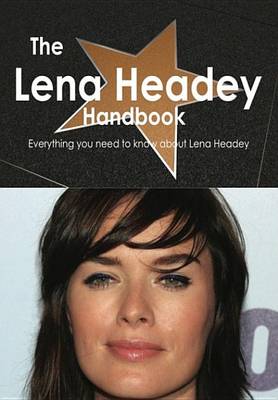 Book cover for The Lena Headey Handbook - Everything You Need to Know about Lena Headey