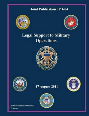 Book cover for Joint Publication JP 1-04 Legal Support to Military Operations 17 August 2011