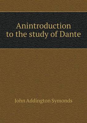 Book cover for Anintroduction to the study of Dante