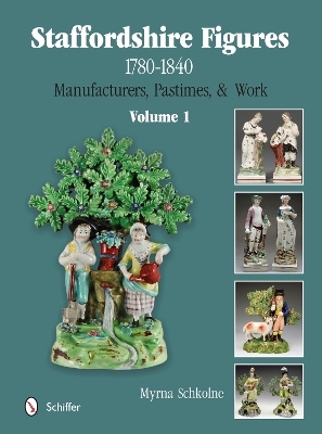 Book cover for Staffordshire Figures 1780 to 1840 Vol 1: Manufacturers, Pastimes, and Work