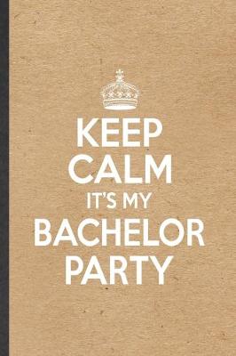 Book cover for Keep Calm It's My Bachelor Party