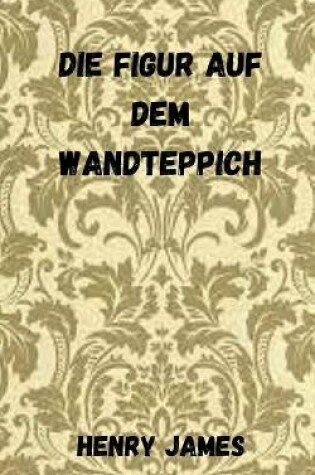 Cover of Die Figur auf dem Wandteppich