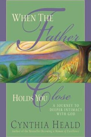 Cover of When the Father Holds You Close