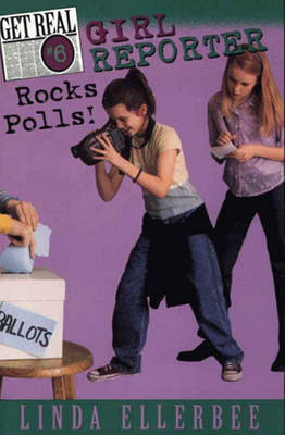 Book cover for Get Real #6: Girl Reporter Rocks Polls!