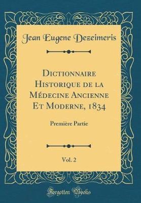 Book cover for Dictionnaire Historique de la Médecine Ancienne Et Moderne, 1834, Vol. 2