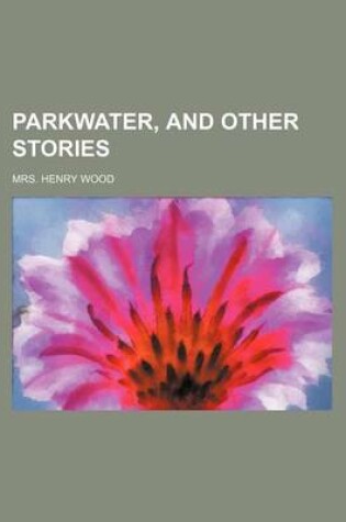 Cover of Parkwater, and Other Stories