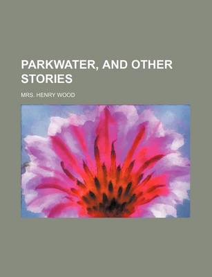 Book cover for Parkwater, and Other Stories