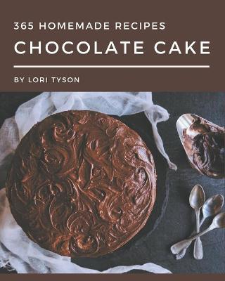 Book cover for 365 Homemade Chocolate Cake Recipes